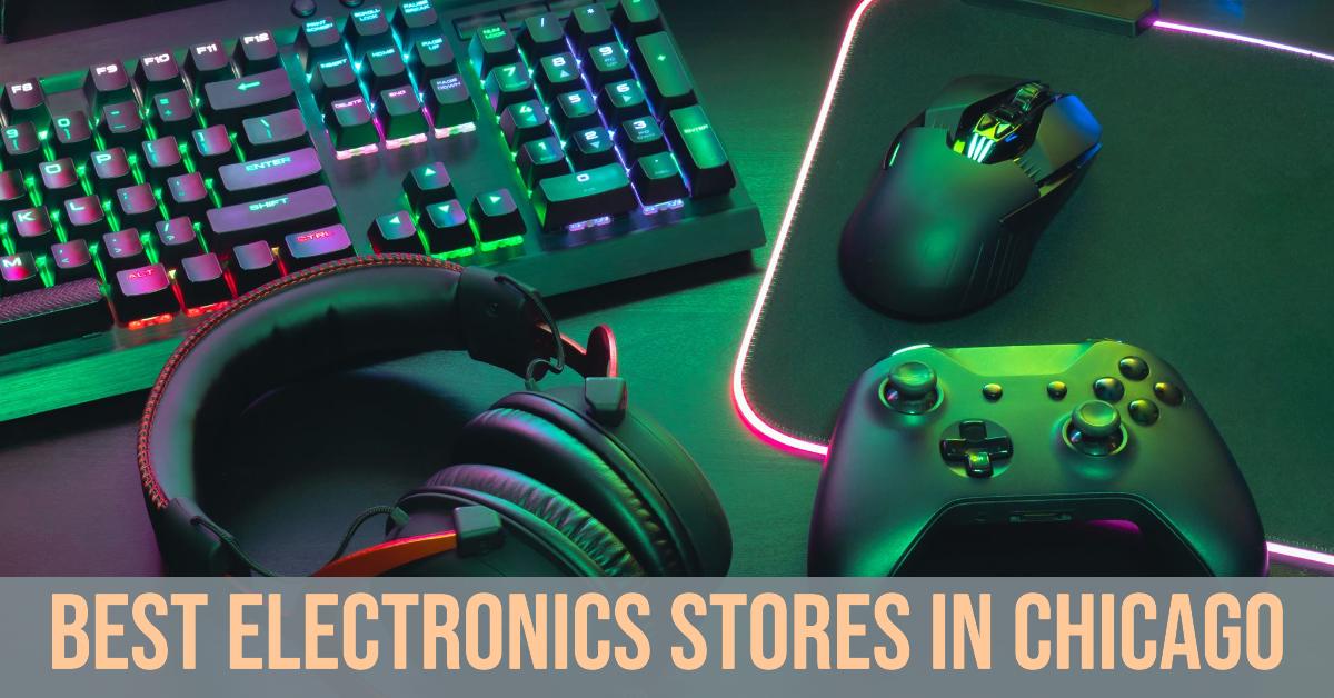 4 Best Electronics Stores In Chicago (2026)