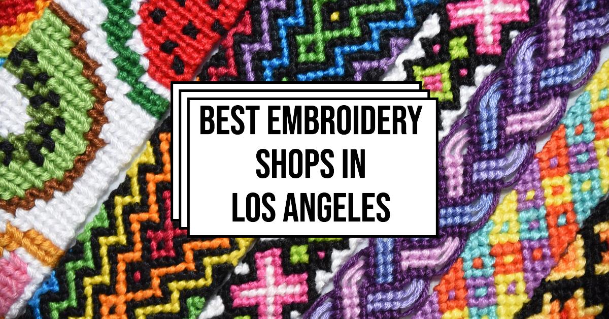 4 Best Embroidery Shops In Los Angeles (2026)