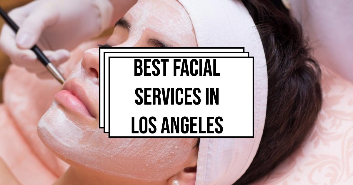 5 Best Facial Services In Los Angeles (2026)