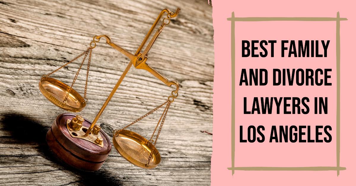 5 Best Family And Divorce Lawyers In Los Angeles (2026)