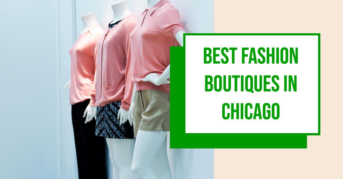4 Best Fashion Boutiques In Chicago (2026)