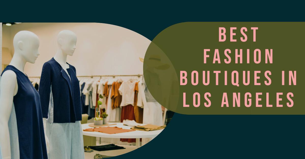 4 Best Fashion Boutiques In Los Angeles (2026)