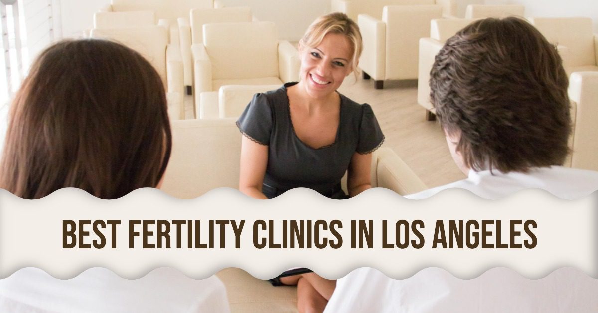 4 Best Fertility Clinics In Los Angeles (2026)