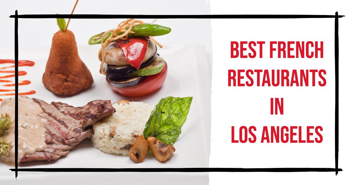 5 Best French Restaurants In Los Angeles (2026)