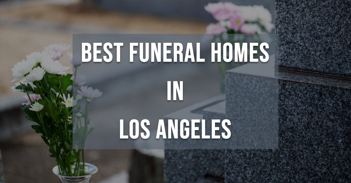 4 Best Funeral Homes In Los Angeles (2026)