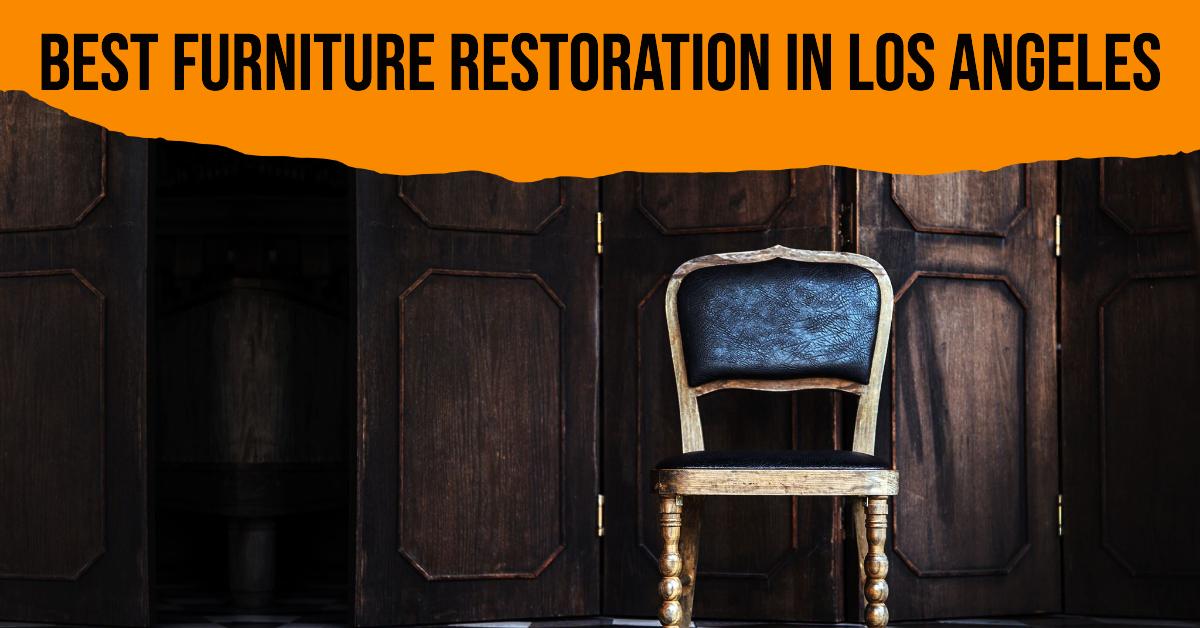 4 Best Furniture Restoration In Los Angeles (2026)