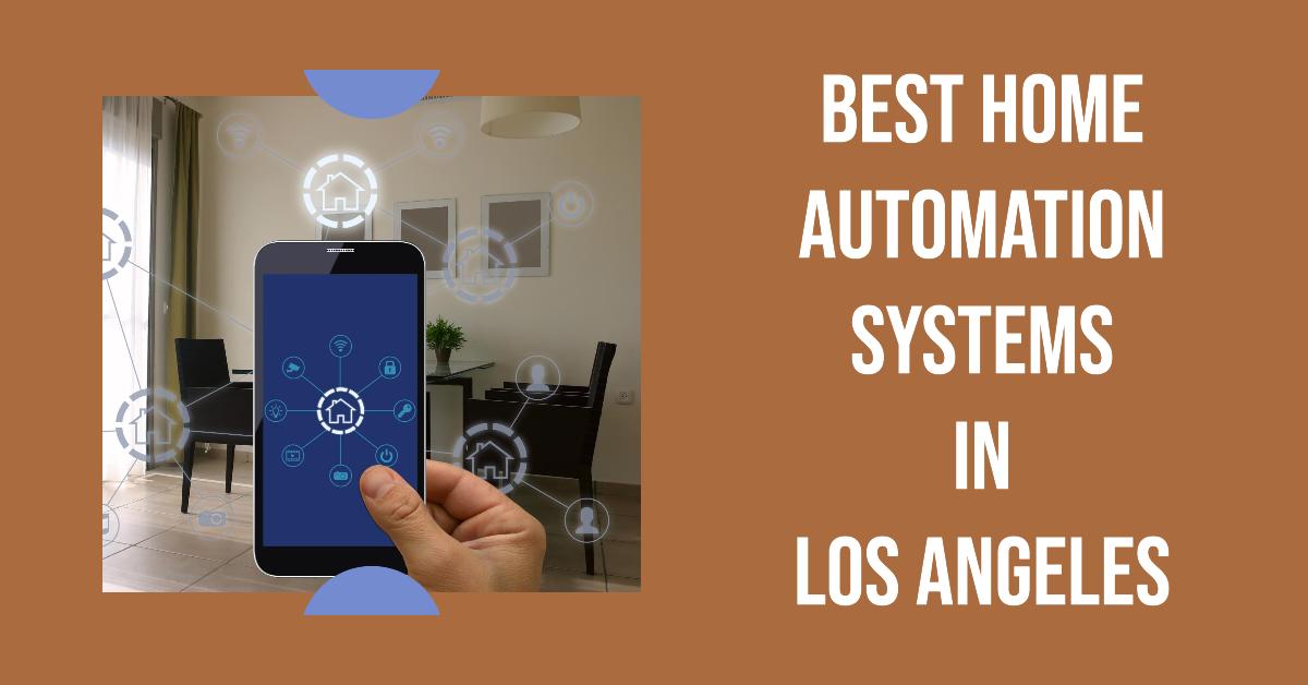3 Best Home Automation Systems In Los Angeles (2026)