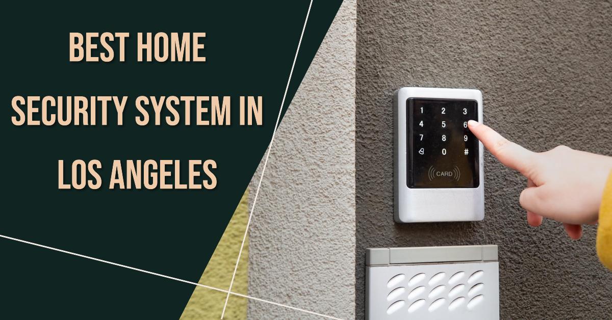 4 Best Home Security System In Los Angeles (2026)