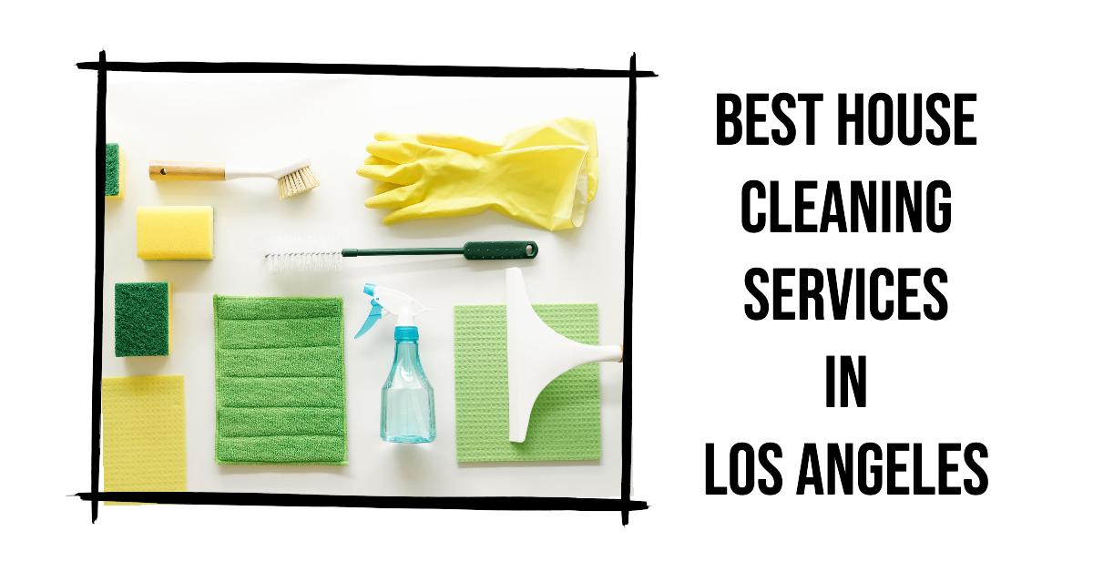5 Best House Cleaning Services In Los Angeles (2026)