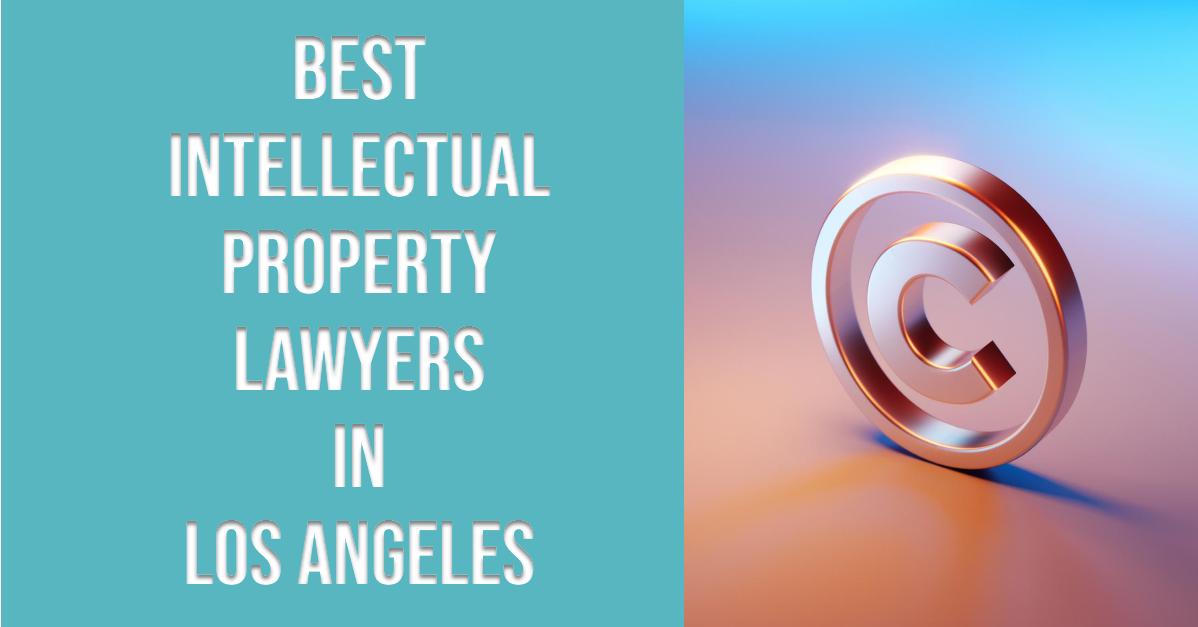4 Best Intellectual Property Lawyers In Los Angeles (2026)