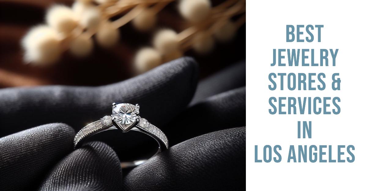 5 Best Jewelry Stores & Services In Los Angeles (2026)