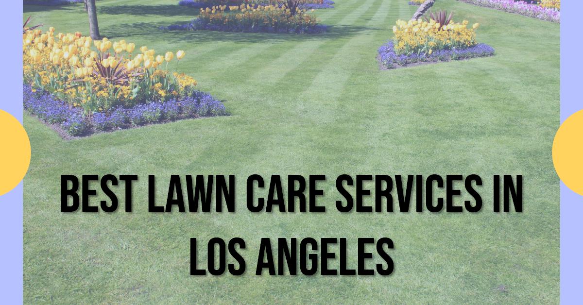 4 Best Lawn Care Services In Los Angeles (2026)
