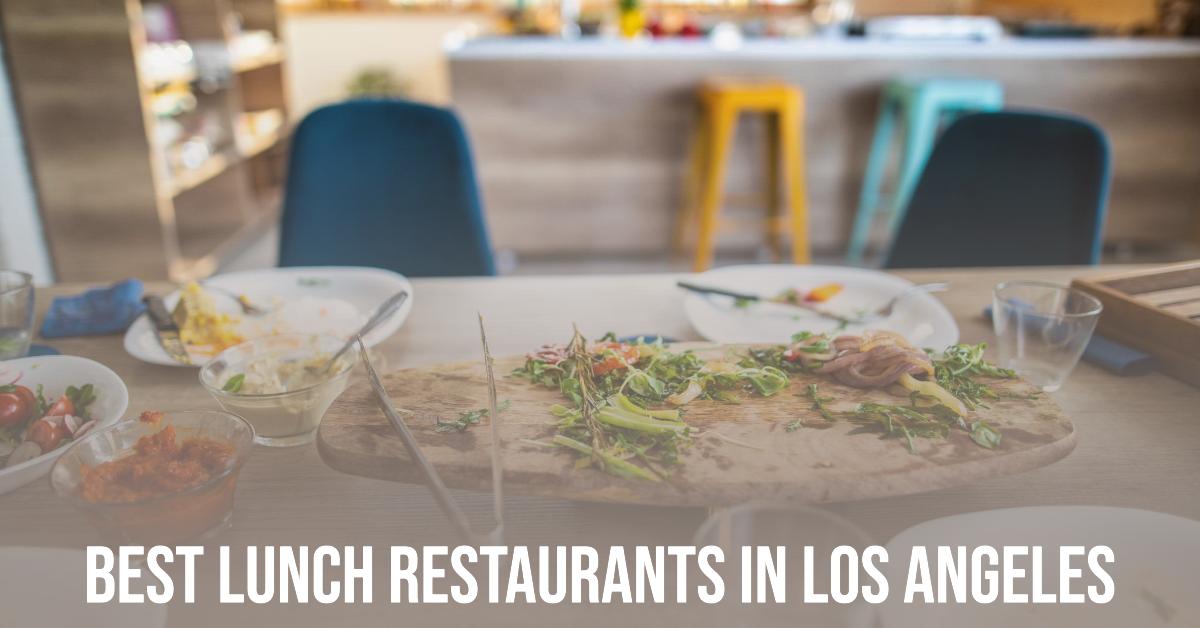 5 Best Lunch Restaurants In Los Angeles (2026)