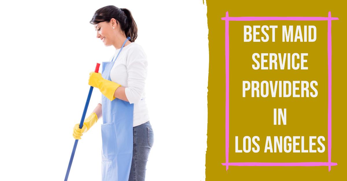 5 Best Maid Service Providers In Los Angeles (2026)