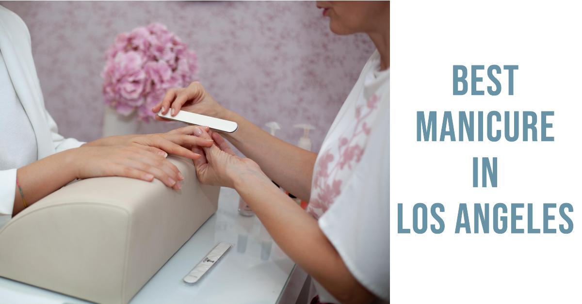 5 Best Manicure In Los Angeles (2026)