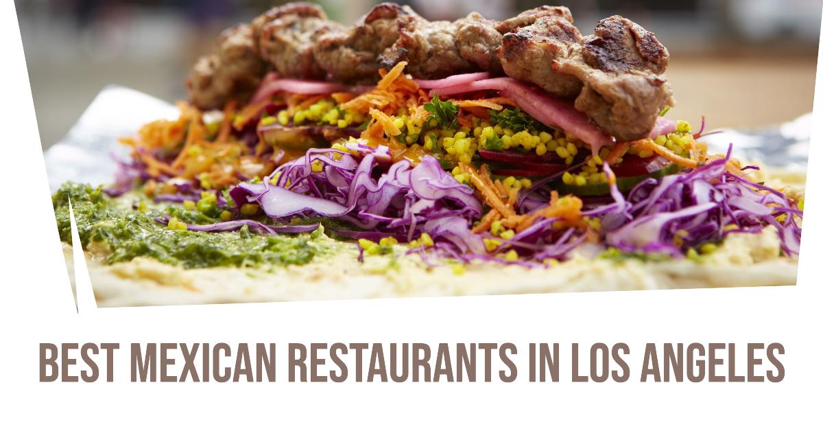 5 Best Mexican Restaurants In Los Angeles (2026)