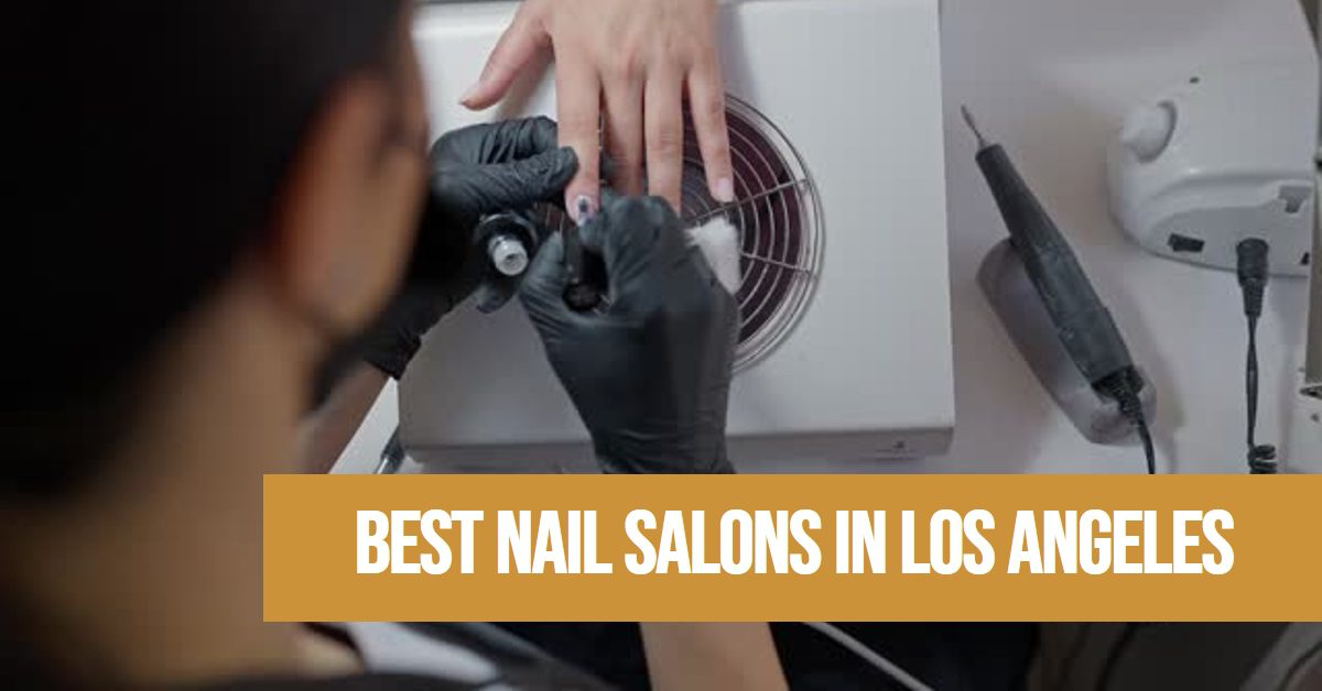 5 Best Nail Salons In Los Angeles (2026)