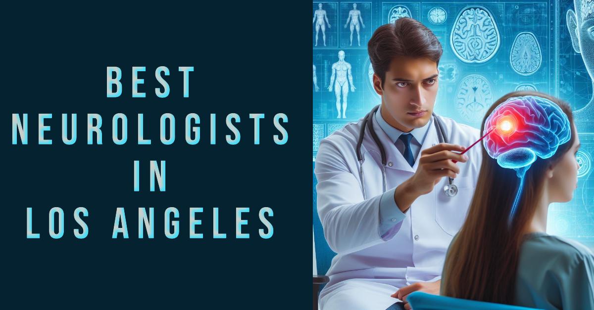 3 Best Neurologists In Los Angeles (2026)
