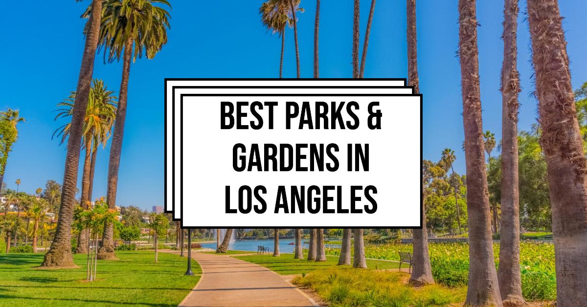 5 Best Parks & Gardens In Los Angeles (2026)