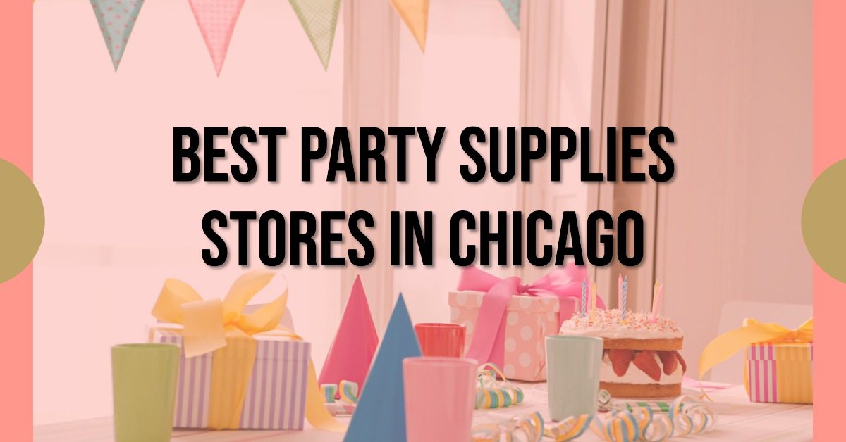 5 Best Party Supplies Stores In Chicago (2026)