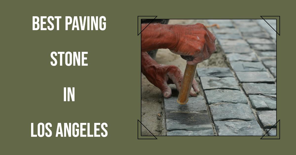 3 Best Paving Stone In Los Angeles (2026)