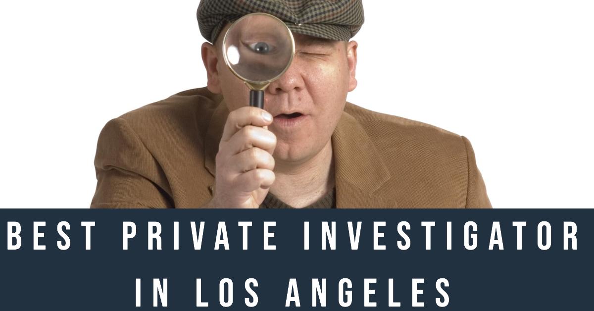 4 Best Private Investigator In Los Angeles (2026)