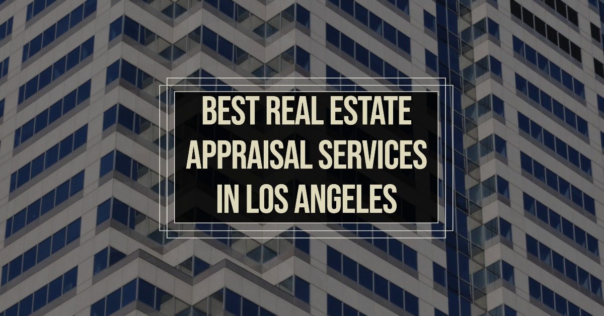 5 Best Real Estate Appraisal Services In Los Angeles (2026)
