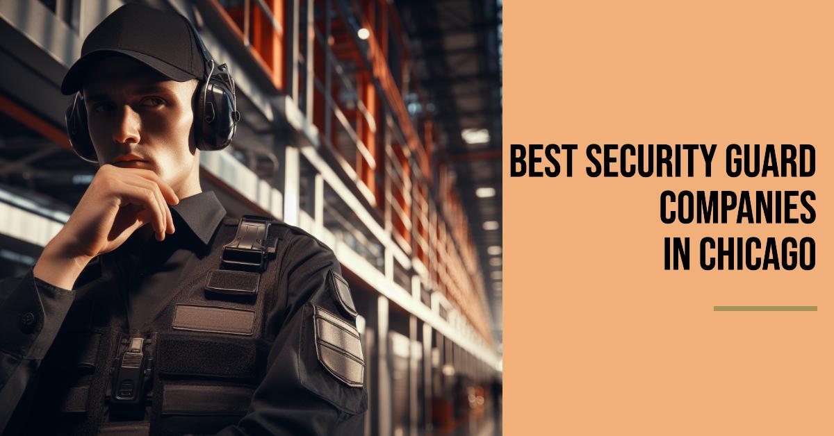 5 Best Security Guard Companies In Chicago (2026)