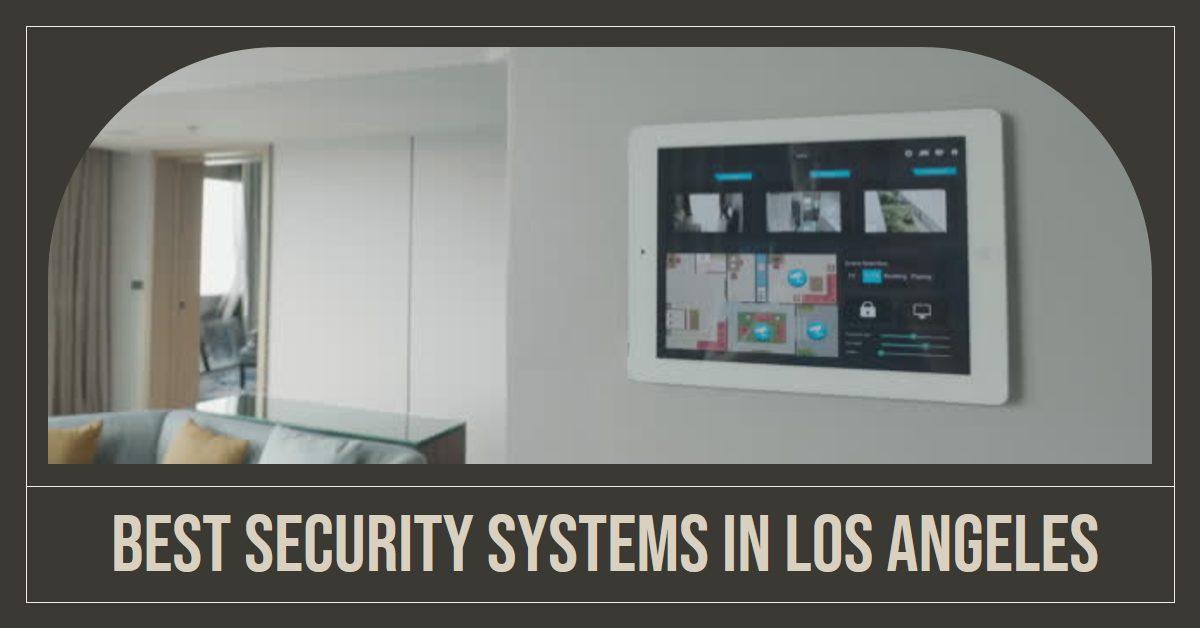 5 Best Security Systems In Los Angeles (2026)