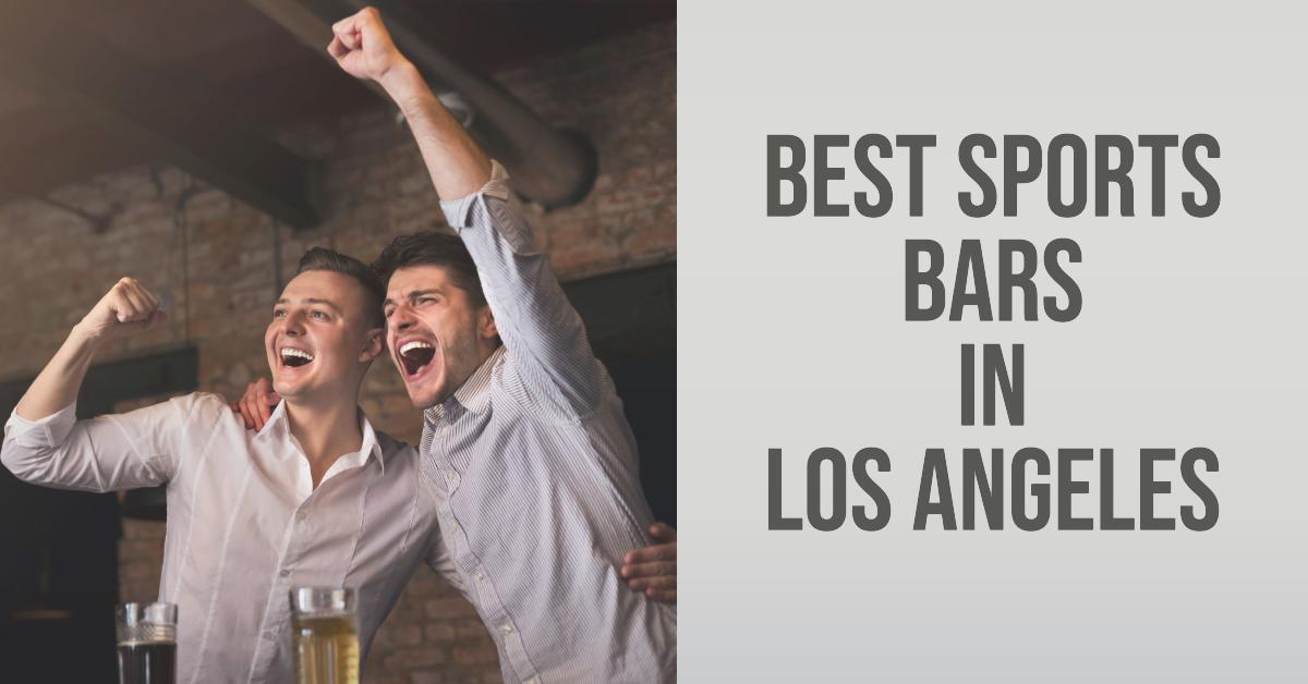 5 Best Sports Bars In Los Angeles (2026)
