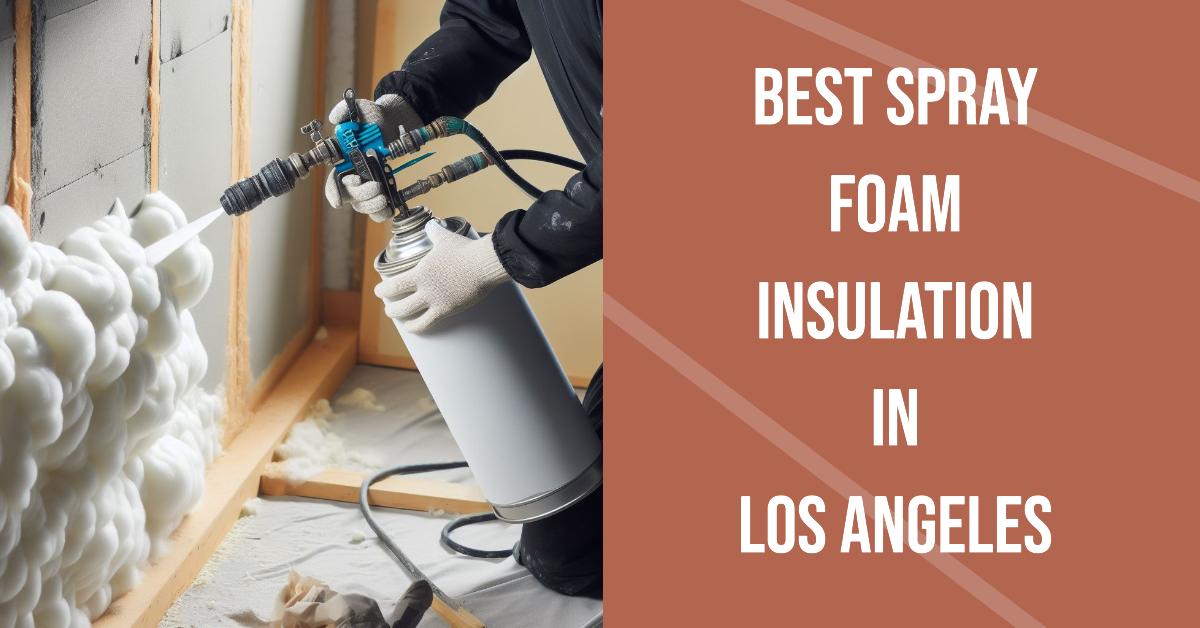 4 Best Spray Foam Insulation In Los Angeles (2026)