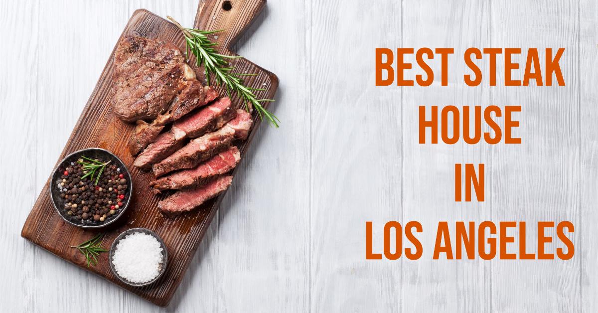 5 Best Steak House In Los Angeles (2026)