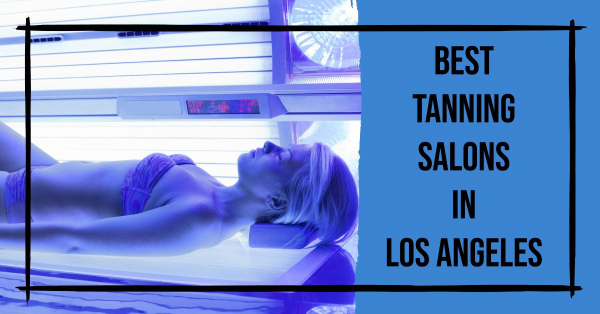 5 Best Tanning Salons In Los Angeles (2026)