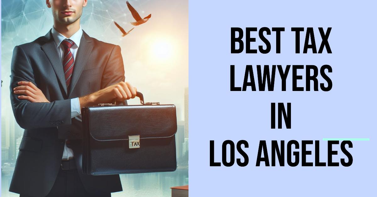 5 Best Tax Lawyers In Los Angeles (2026)