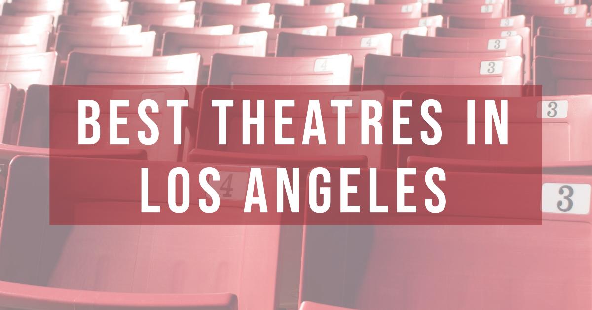 5 Best Theatres In Los Angeles (2026)