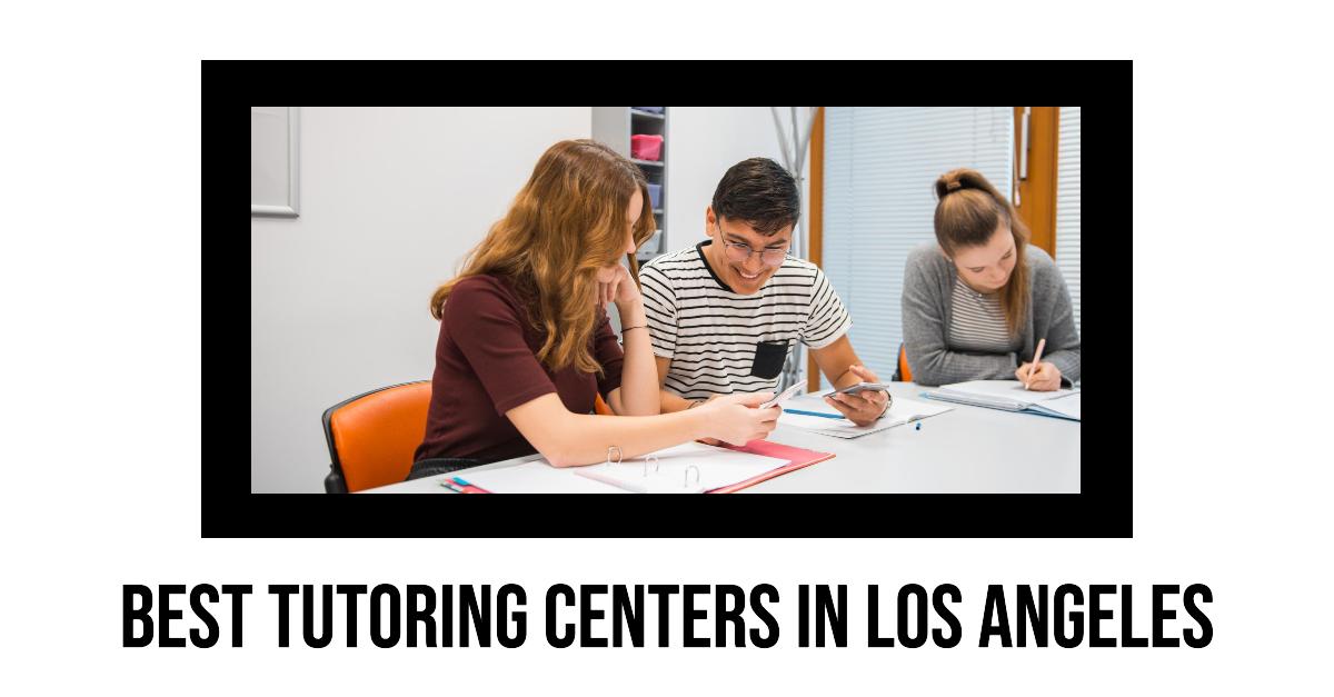 5 Best Tutoring Centers In Los Angeles (2026)