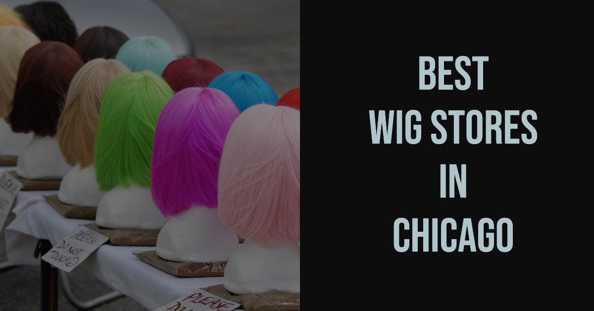 5 Best Wig Stores In Chicago (2026)
