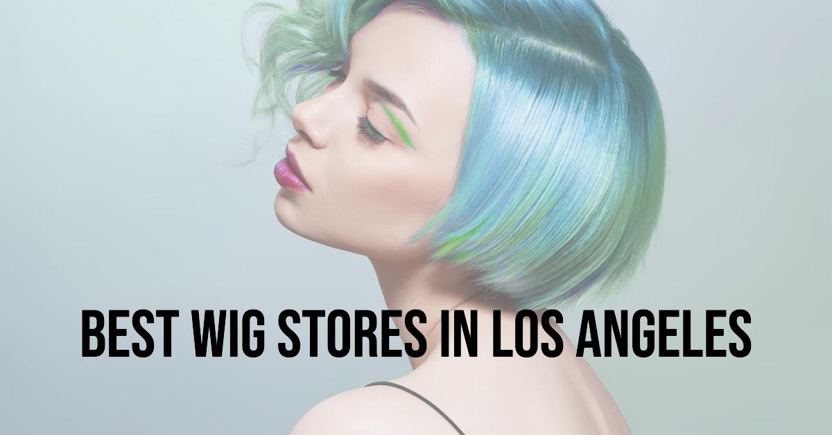 5 Best Wig Stores In Los Angeles (2026)