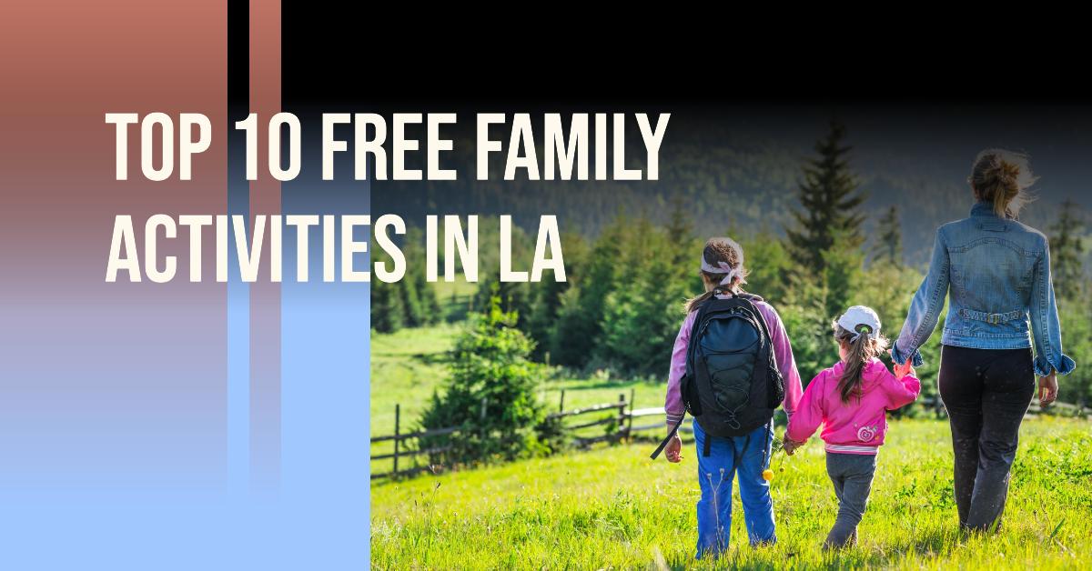 Free Things to Do in Los Angeles with Family: Our Top 10 Picks