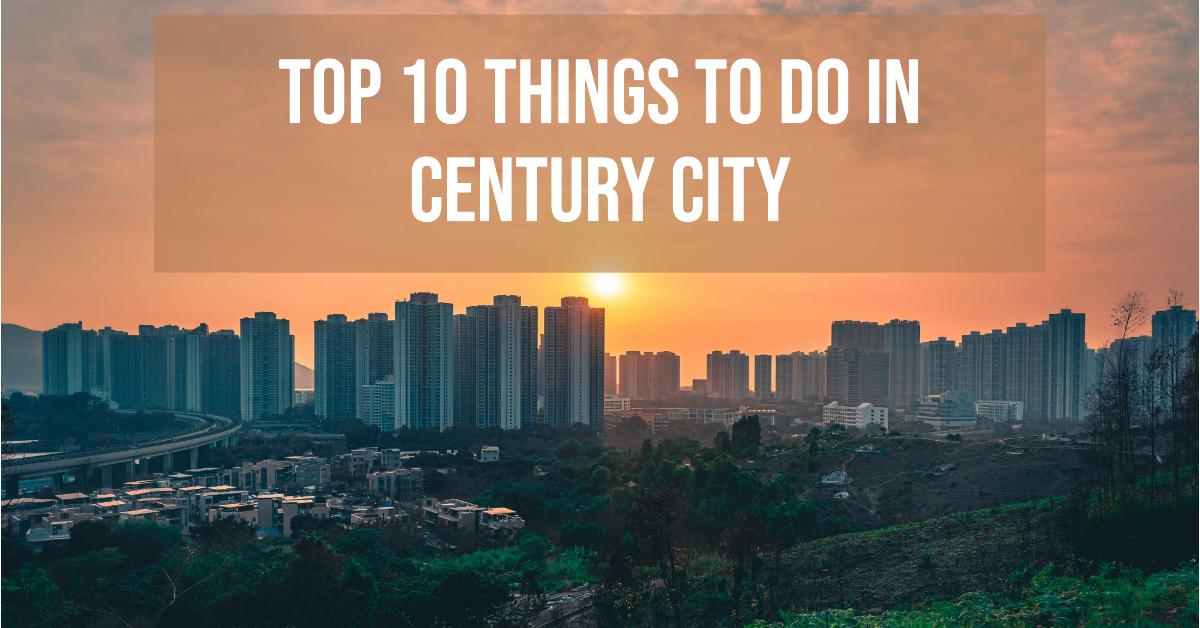 Things to Do in Century City Los Angeles: Our Top 10 Picks