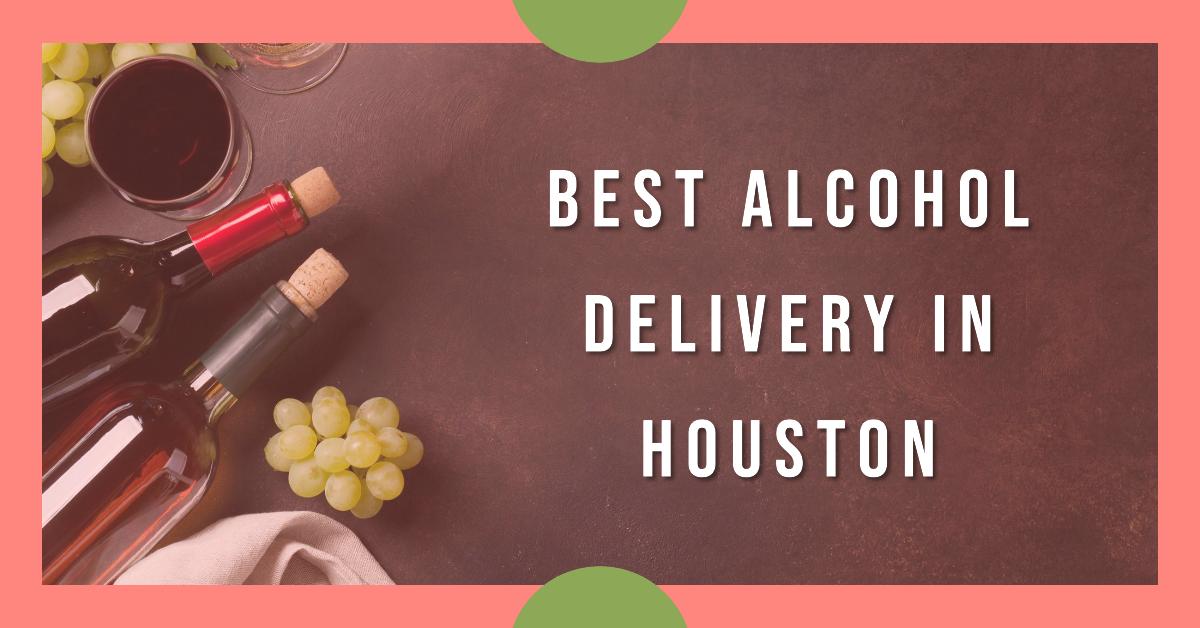 5 Best Alcohol Delivery In Houston (2026)