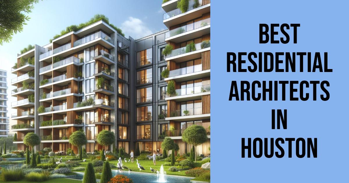 4 Best Architects In Houston (2026)