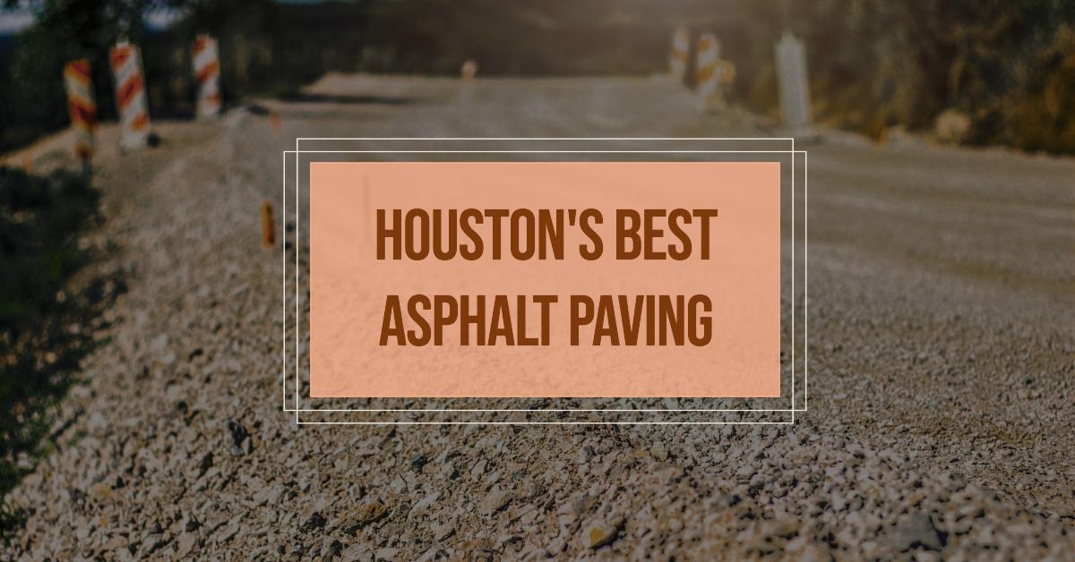5 Best Asphalt Paving In Houston (2026)