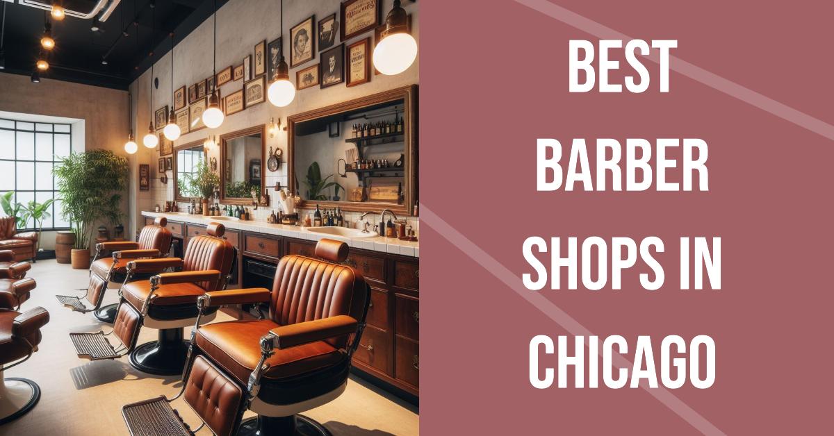 5 Best Barber Shops In Chicago (2026)