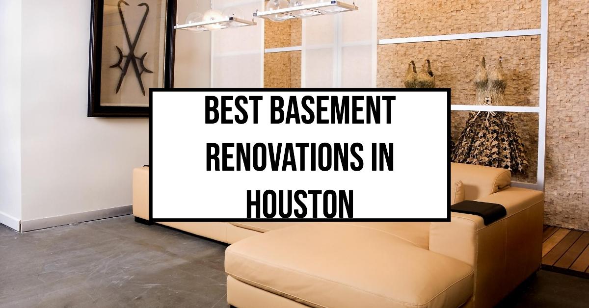 5 Best Basement Renovations In Houston (2026)
