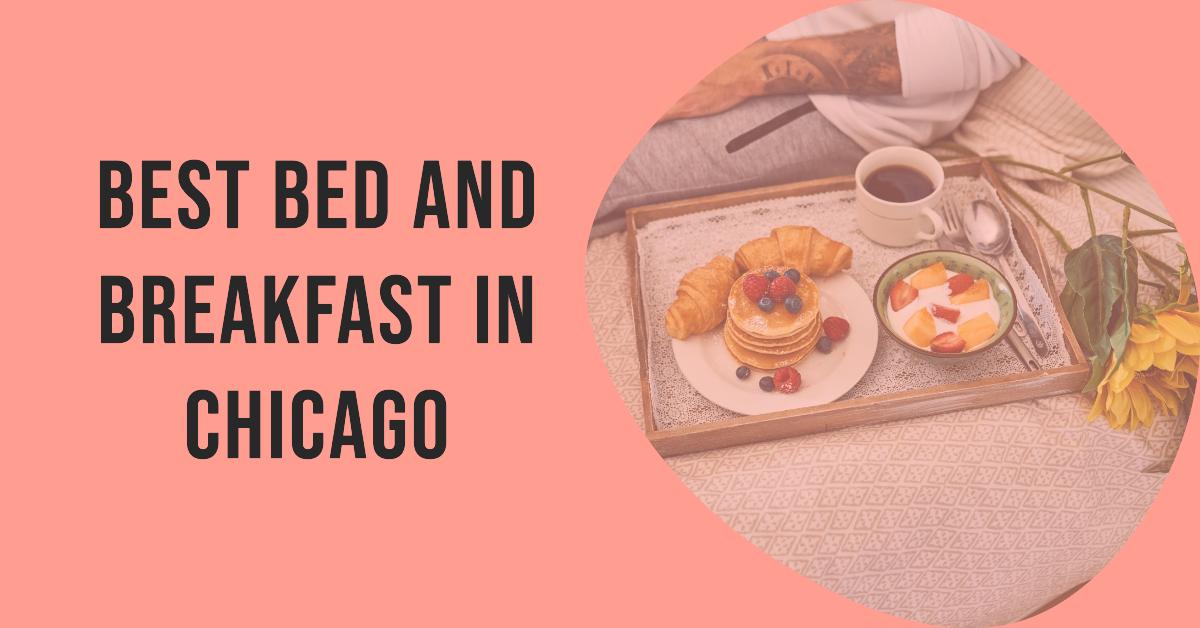 5 Best Bed And Breakfast In Chicago (2026)
