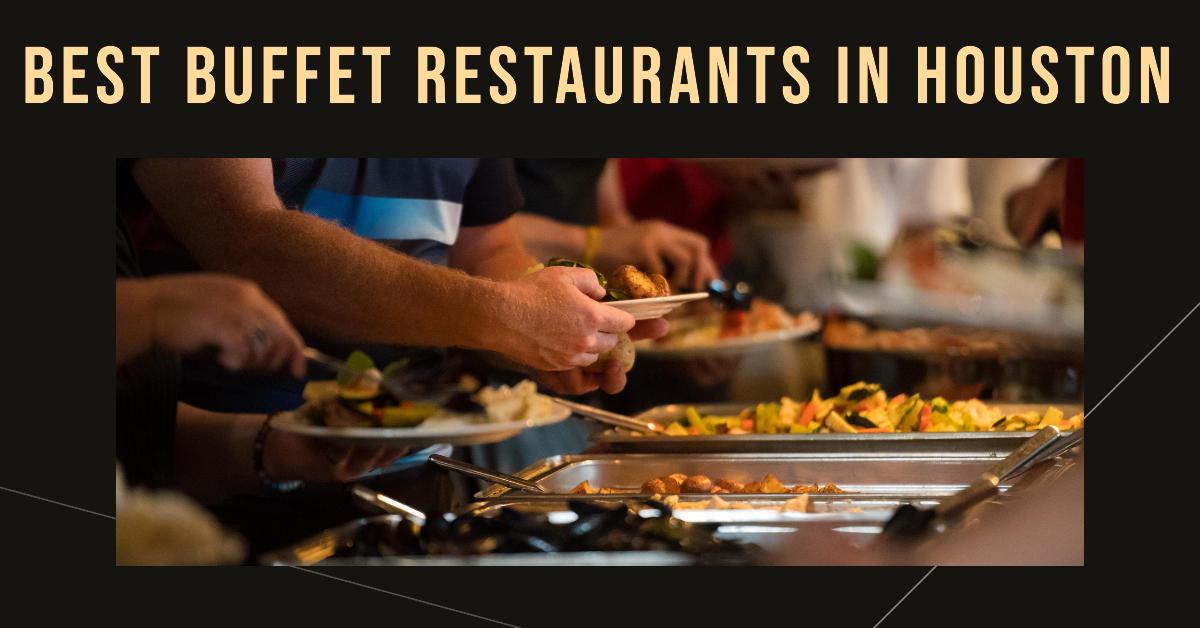 5 Best Buffet Restaurants In Houston (2026)