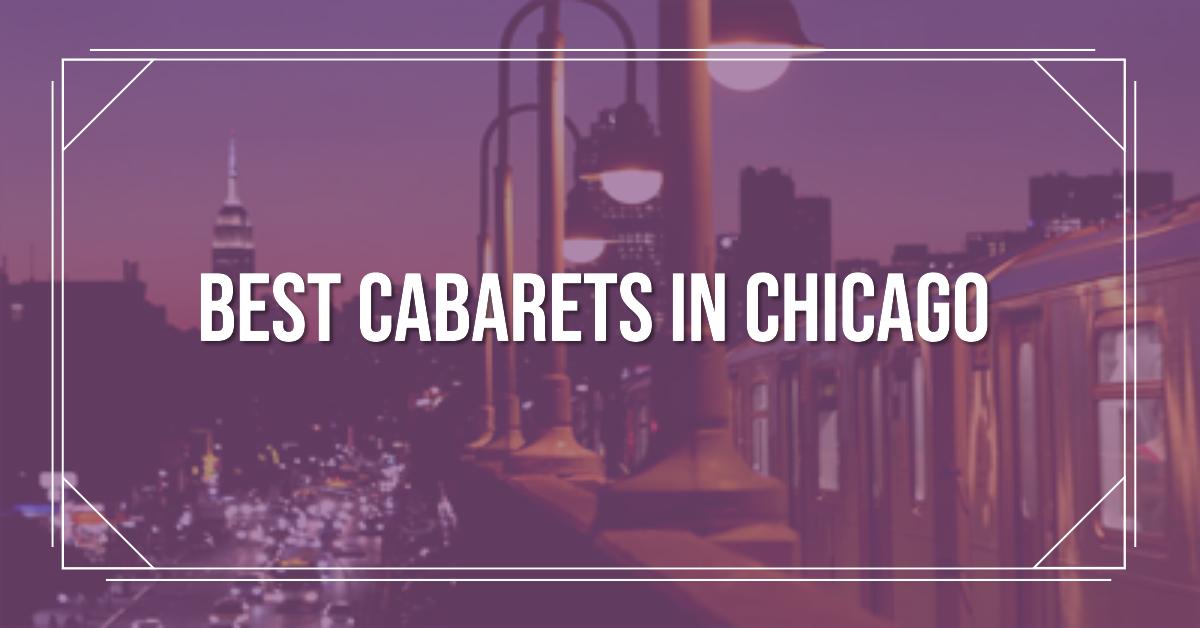 5 Best Cabarets In Chicago (2026)