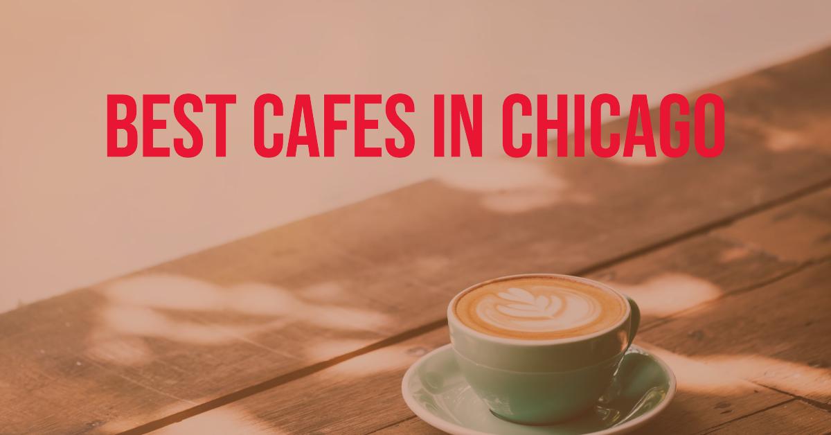 5 Best Cafes In Chicago (2026)