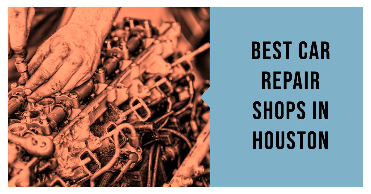 5 Best Car Repair Shops In Houston (2026)